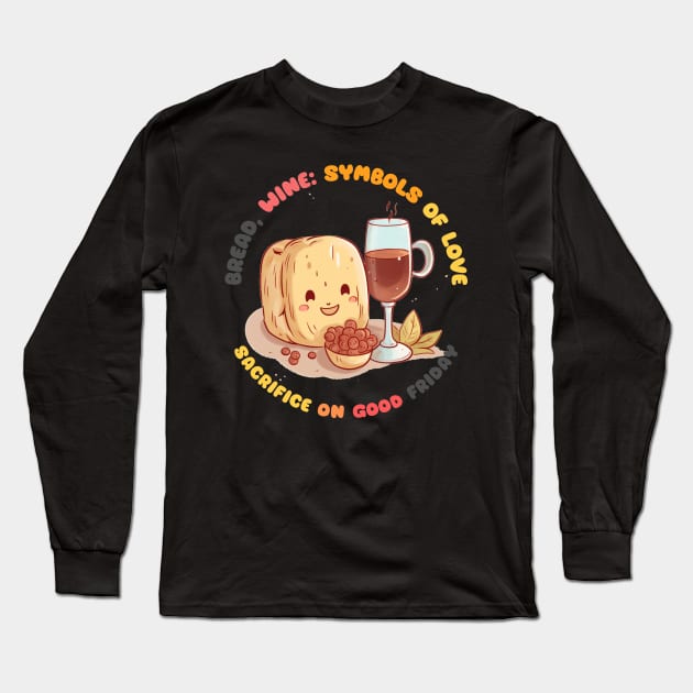 Bread wine symbols of love sacrifice on Good Friday Long Sleeve T-Shirt by MilkyBerry